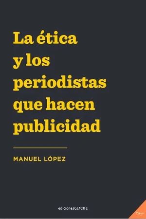 La ética y los periodistas que hacen publicidad (1997-2018)