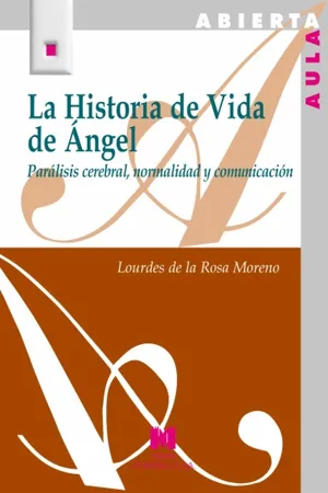 La Historia de vida de Ángel.Parálisis cerebral,normalidad y comunicación