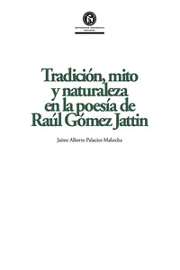 Tradición, mito y naturaleza en la poesía de Raúl Gómez Jattin_cover