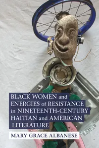 Black Women and Energies of Resistance in Nineteenth-Century Haitian and American Literature_cover