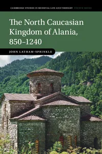 The North Caucasian Kingdom of Alania, 850–1240_cover