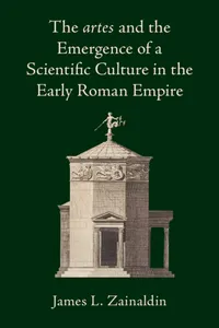 The artes and the Emergence of a Scientific Culture in the Early Roman Empire_cover