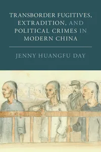 Transborder Fugitives, Extradition, and Political Crimes in Modern China_cover