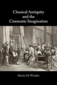 Classical Antiquity and the Cinematic Imagination_cover
