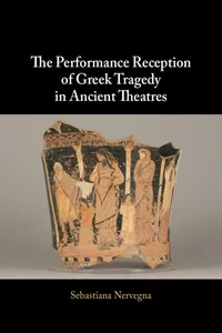 The Performance Reception of Greek Tragedy in Ancient Theatres_cover