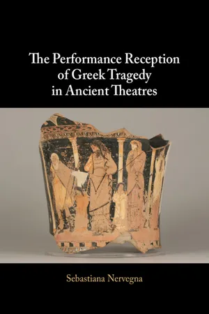The Performance Reception of Greek Tragedy in Ancient Theatres