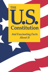 The U.S. Constitution And Fascinating Facts About It