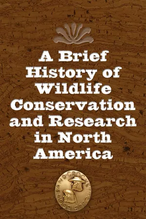 A Brief History of Wildlife Conservation and Research in North America