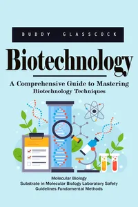 Biotechnology: A Comprehensive Guide to Mastering Biotechnology Techniques_cover