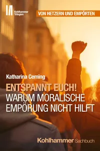 Entspannt Euch! Warum moralische Empörung nicht hilft_cover