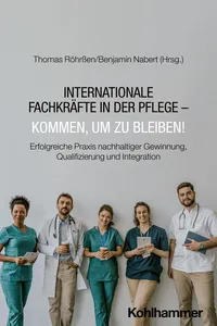 Internationale Fachkräfte in der Pflege - Kommen, um zu bleiben!_cover