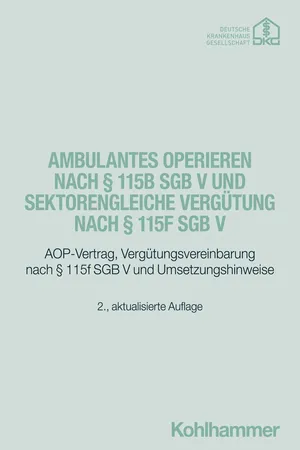 Ambulantes Operieren nach § 115b SGB V und sektorengleiche Vergütung nach § 115f SGB V