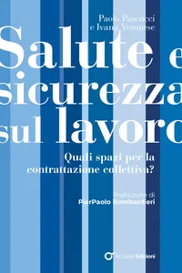Salute e sicurezza sul lavoro. Quali spazi per la contrattazione collettiva?
