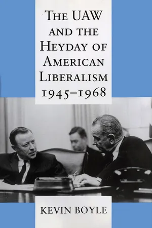 The UAW and the Heyday of American Liberalism, 1945–1968