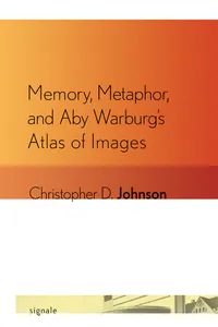 Memory, Metaphor, and Aby Warburg's Atlas of Images_cover