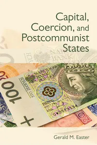 Capital, Coercion, and Postcommunist States_cover