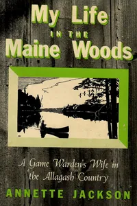 My Life in the Maine Woods: A Game Warden's Wife in the Allagash Country_cover