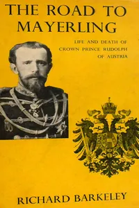 The Road to Mayerling: Life and Death of Crown Prince Rudolph of Austria_cover