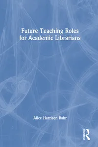Future Teaching Roles for Academic Librarians_cover
