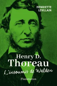 Henry D. Thoreau. L'insoumis de Walden
