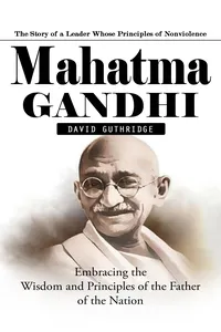 Mahatma Gandhi: The Story of a Leader Whose Principles of Nonviolence_cover