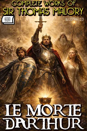 Complete Works of Sir Thomas Malory. Illustrated