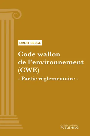 Code wallon de l'environnement (CWE) - Partie réglementaire