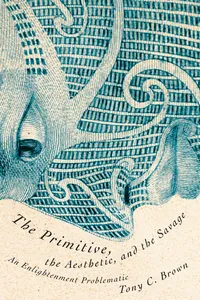 The Primitive, the Aesthetic, and the Savage_cover
