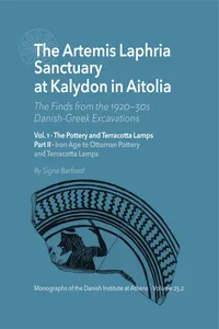 The Artemis Laphria Sanctuary at Kalydon in Aitolia. The Finds from the 1920s—30s Danish-Greek Excavations – Vol. 1: The Pottery and Terracotta Lamps_cover
