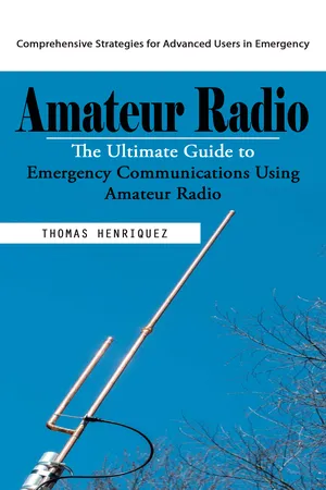 Amateur Radio: Comprehensive Strategies for Advanced Users in Emergency (The Ultimate Guide to Emergency Communications Using Amateur Radio)