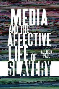 Media and the Affective Life of Slavery_cover