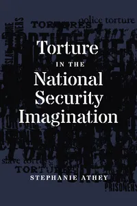 Torture in the National Security Imagination_cover
