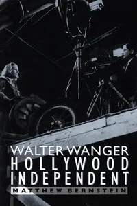 Walter Wanger, Hollywood Independent_cover