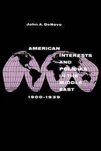 American Interests and Policies in the Middle East, 1900-1939_cover