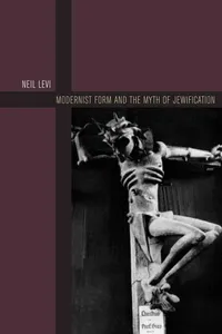 Modernist Form and the Myth of Jewification_cover