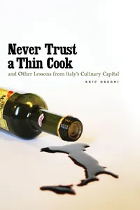 Never Trust a Thin Cook and Other Lessons from Italy’s Culinary Capital_cover