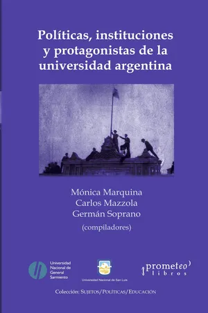 Políticas, instituciones y protagonistas de la universidad argentina