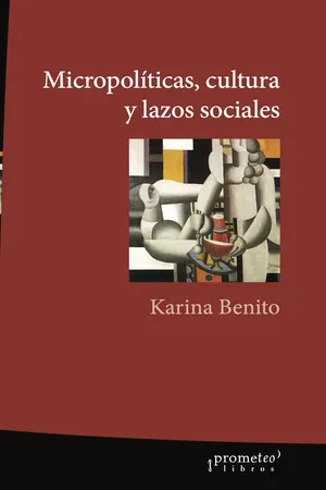 Micropolíticas, cultura y lazos sociales