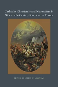 Orthodox Christianity and Nationalism in Nineteenth-Century Southeastern Europe_cover