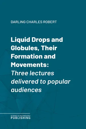 Liquid Drops and Globules, Their Formation and Movements