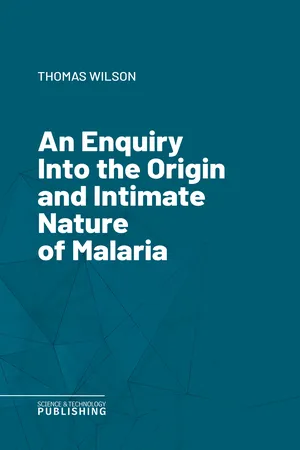 An Enquiry Into the Origin and Intimate Nature of Malaria