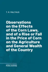 Observations on the Effects of the Corn Laws, and of a Rise or Fall in the Price of Corn on the Agriculture and General Wealth of the Country_cover