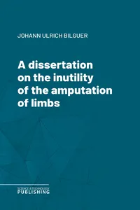 A dissertation on the inutility of the amputation of limbs_cover