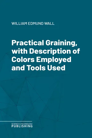 Practical Graining, with Description of Colors Employed and Tools Used