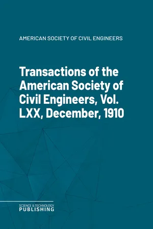 Transactions of the American Society of Civil Engineers, Vol. LXX, December, 1910