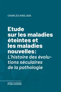Etude sur les maladies éteintes et les maladies nouvelles