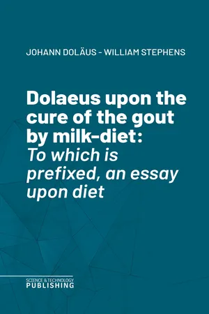 Dolaeus upon the cure of the gout by milk-diet