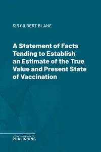 A Statement of Facts Tending to Establish an Estimate of the True Value and Present State of Vaccination_cover