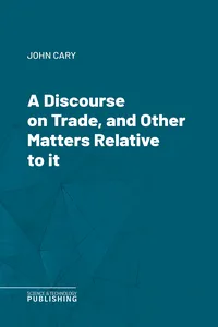 A Discourse on Trade, and Other Matters Relative to it_cover