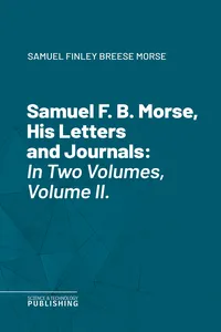 Samuel F. B. Morse, His Letters and Journals_cover